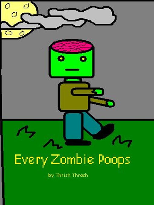 Title details for Every Zombie Poops by Thrish Thrash - Available
